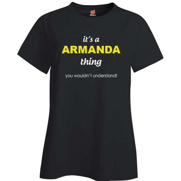 It's a Armanda Thing, You wouldn't Understand Ladies T Shirt