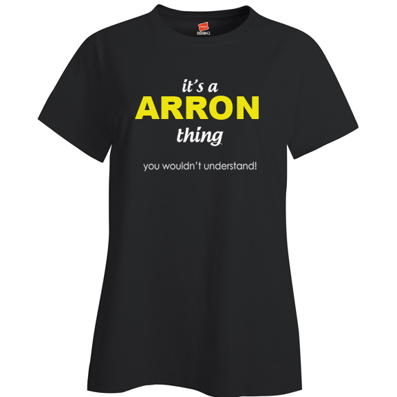 It's a Arron Thing, You wouldn't Understand Ladies T Shirt