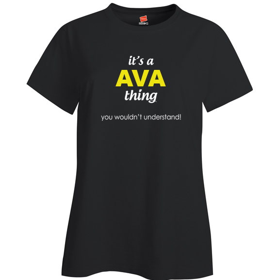 It's a Ava Thing, You wouldn't Understand Ladies T Shirt