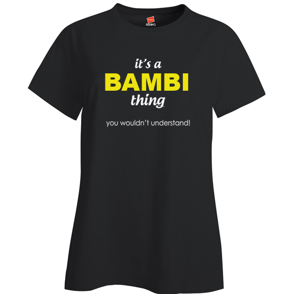 It's a Bambi Thing, You wouldn't Understand Ladies T Shirt