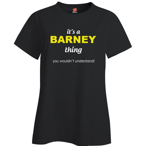It's a Barney Thing, You wouldn't Understand Ladies T Shirt
