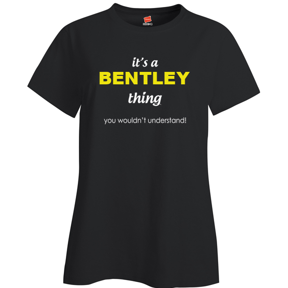 It's a Bentley Thing, You wouldn't Understand Ladies T Shirt