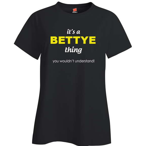 It's a Bettye Thing, You wouldn't Understand Ladies T Shirt