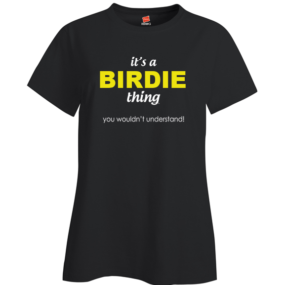 It's a Birdie Thing, You wouldn't Understand Ladies T Shirt
