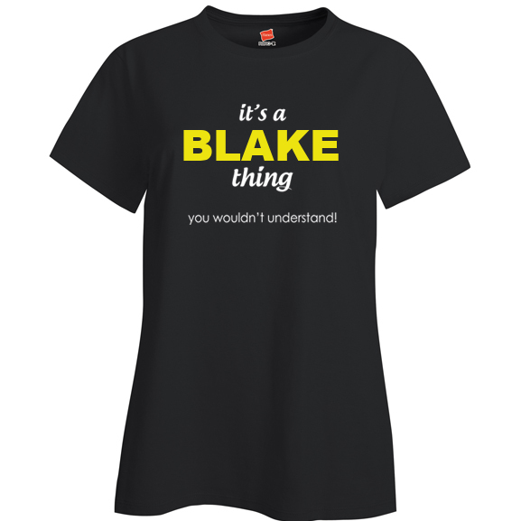 It's a Blake Thing, You wouldn't Understand Ladies T Shirt