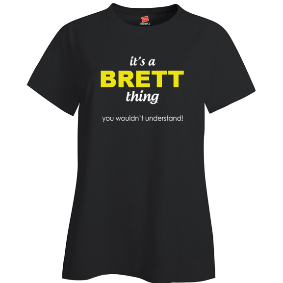 It's a Brett Thing, You wouldn't Understand Ladies T Shirt