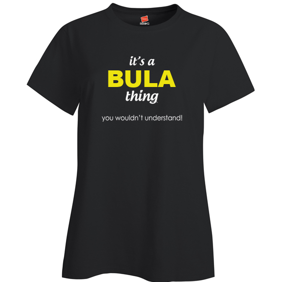 It's a Bula Thing, You wouldn't Understand Ladies T Shirt