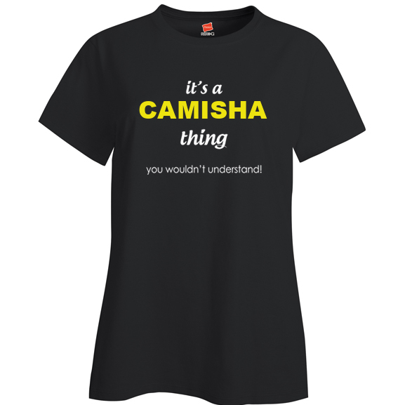 It's a Camisha Thing, You wouldn't Understand Ladies T Shirt