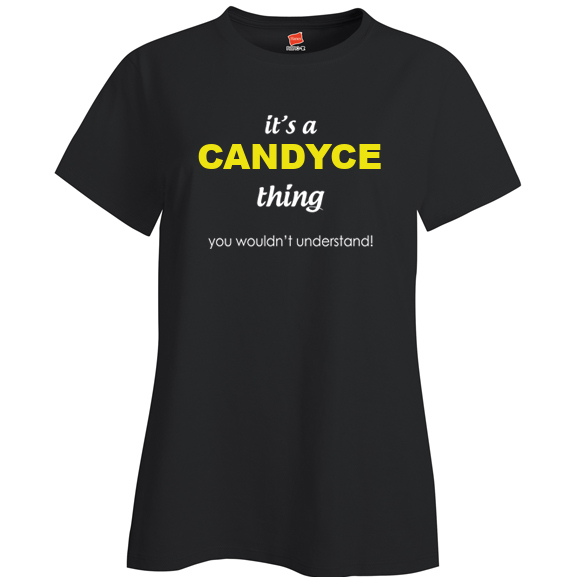 It's a Candyce Thing, You wouldn't Understand Ladies T Shirt