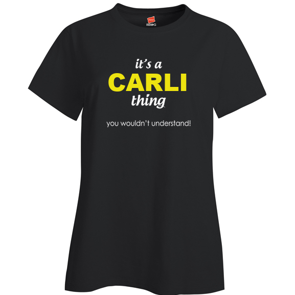 It's a Carli Thing, You wouldn't Understand Ladies T Shirt
