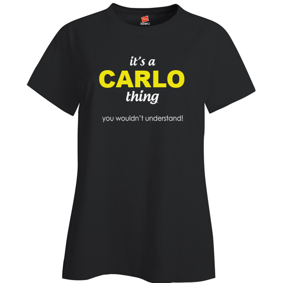 It's a Carlo Thing, You wouldn't Understand Ladies T Shirt
