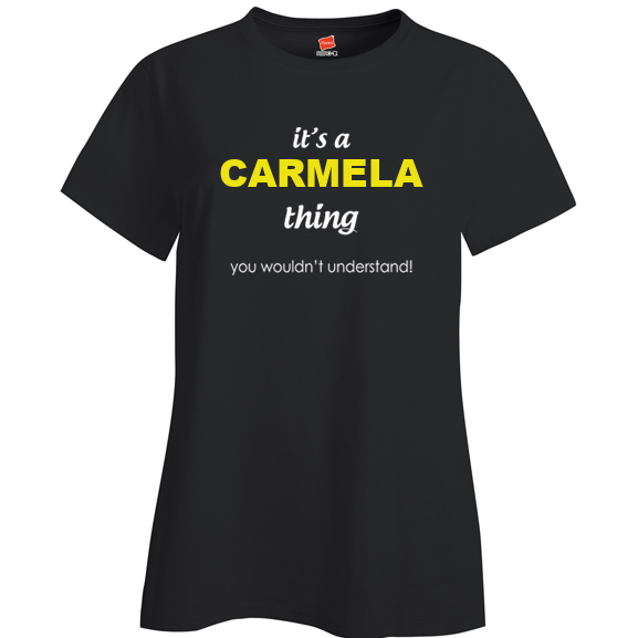 It's a Carmela Thing, You wouldn't Understand Ladies T Shirt