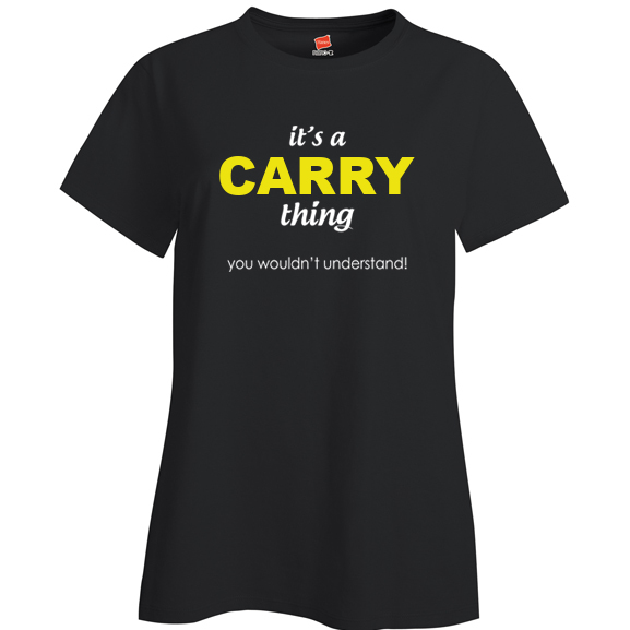 It's a Carry Thing, You wouldn't Understand Ladies T Shirt