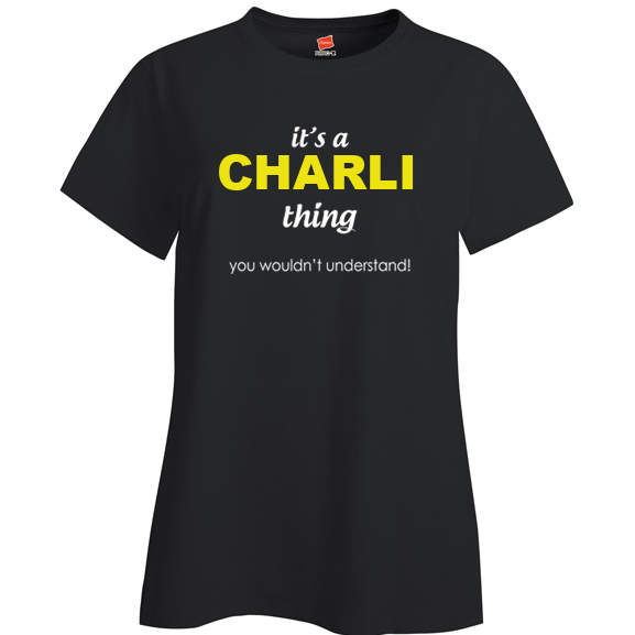 It's a Charli Thing, You wouldn't Understand Ladies T Shirt