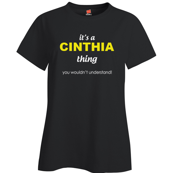 It's a Cinthia Thing, You wouldn't Understand Ladies T Shirt