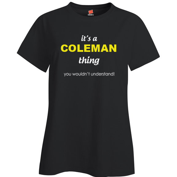 It's a Coleman Thing, You wouldn't Understand Ladies T Shirt
