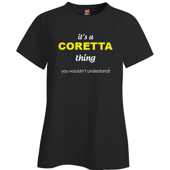 It's a Coretta Thing, You wouldn't Understand Ladies T Shirt