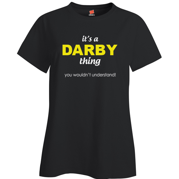 It's a Darby Thing, You wouldn't Understand Ladies T Shirt