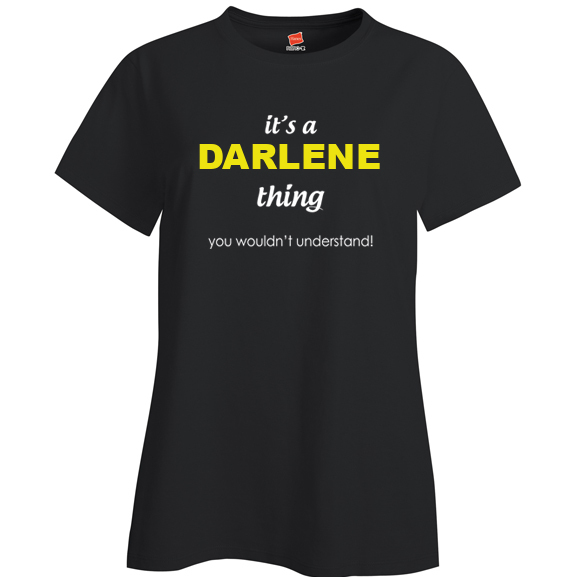 It's a Darlene Thing, You wouldn't Understand Ladies T Shirt