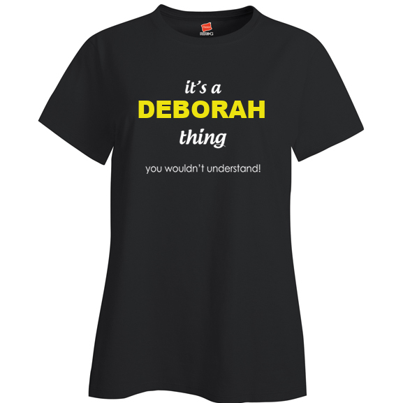 It's a Deborah Thing, You wouldn't Understand Ladies T Shirt