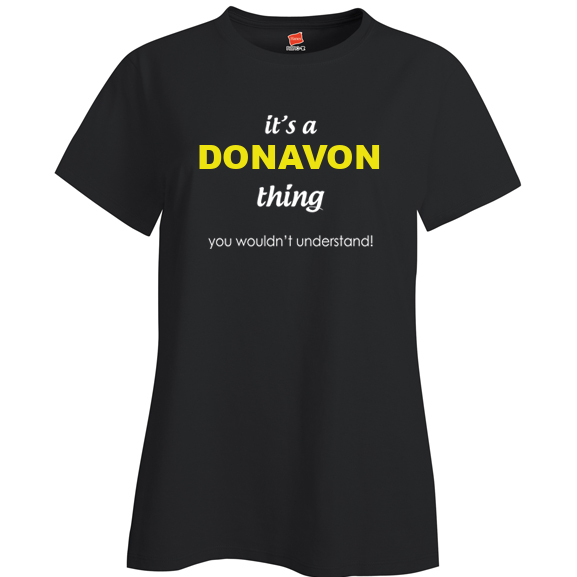 It's a Donavon Thing, You wouldn't Understand Ladies T Shirt