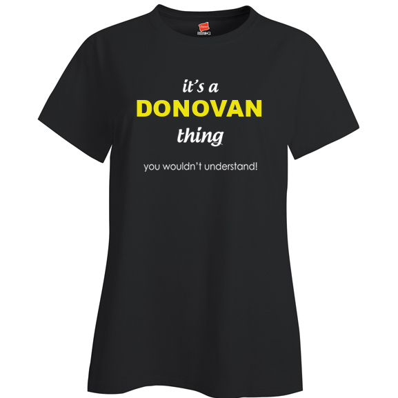 It's a Donovan Thing, You wouldn't Understand Ladies T Shirt
