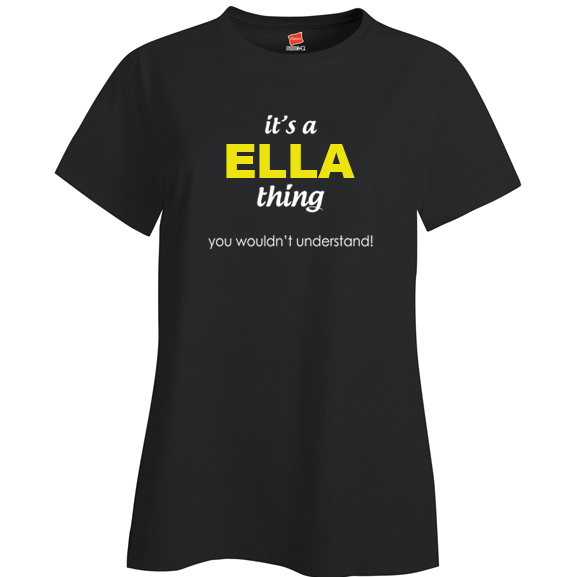 It's a Ella Thing, You wouldn't Understand Ladies T Shirt