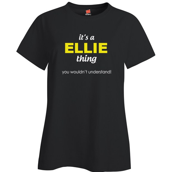 It's a Ellie Thing, You wouldn't Understand Ladies T Shirt