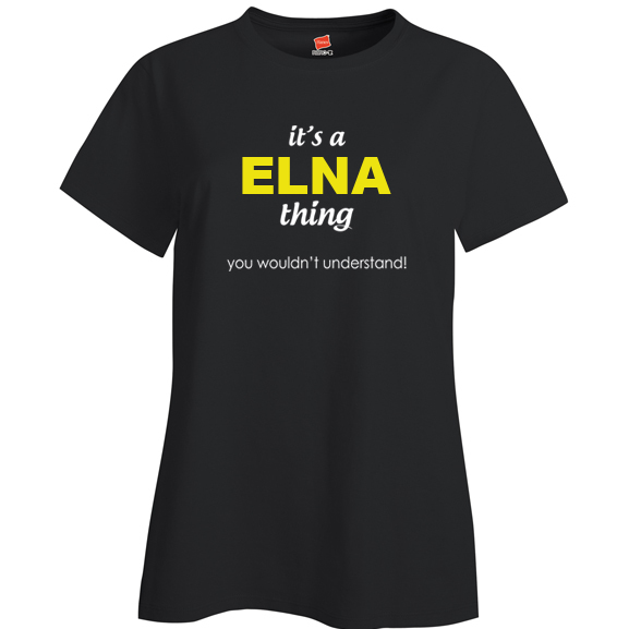 It's a Elna Thing, You wouldn't Understand Ladies T Shirt