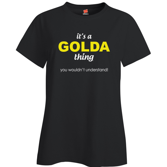 It's a Golda Thing, You wouldn't Understand Ladies T Shirt