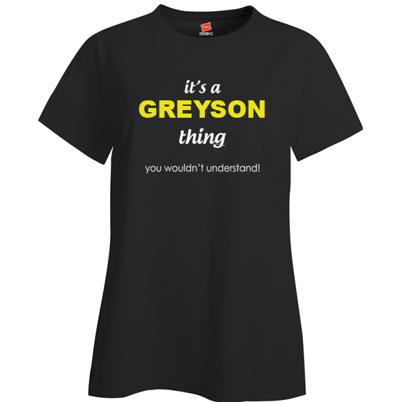 It's a Greyson Thing, You wouldn't Understand Ladies T Shirt