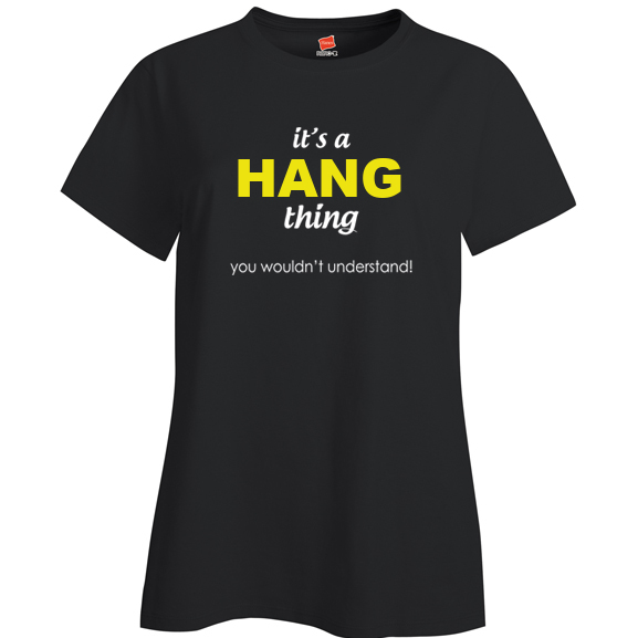It's a Hang Thing, You wouldn't Understand Ladies T Shirt