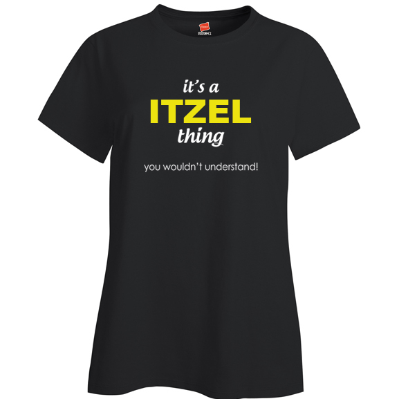 It's a Itzel Thing, You wouldn't Understand Ladies T Shirt