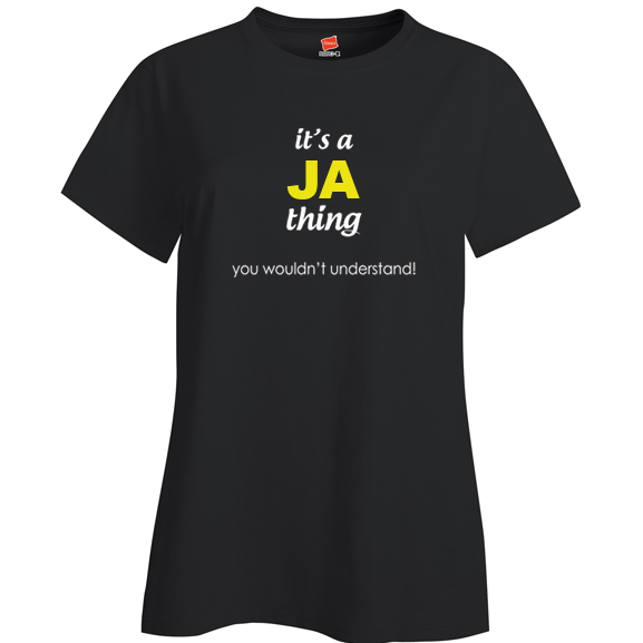 It's a Ja Thing, You wouldn't Understand Ladies T Shirt