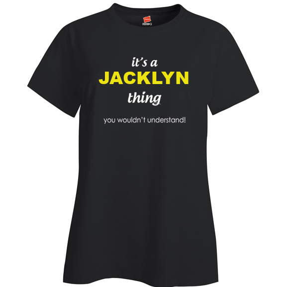 It's a Jacklyn Thing, You wouldn't Understand Ladies T Shirt