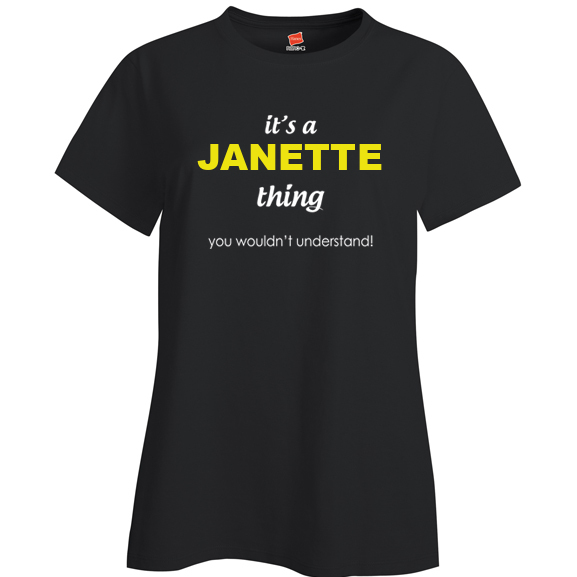 It's a Janette Thing, You wouldn't Understand Ladies T Shirt