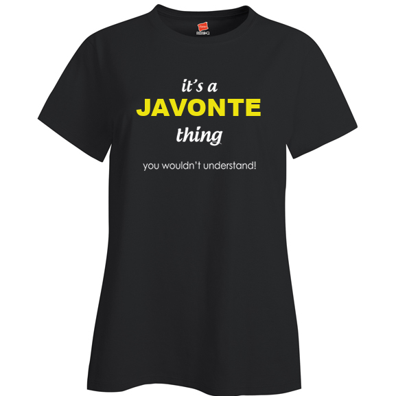 It's a Javonte Thing, You wouldn't Understand Ladies T Shirt