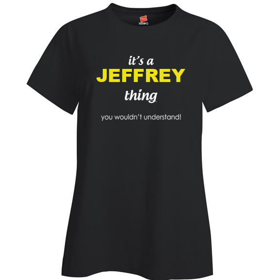 It's a Jeffrey Thing, You wouldn't Understand Ladies T Shirt