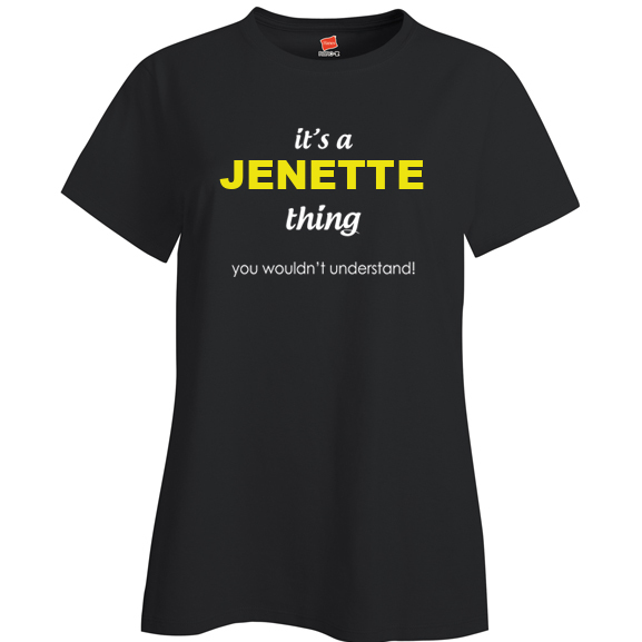 It's a Jenette Thing, You wouldn't Understand Ladies T Shirt