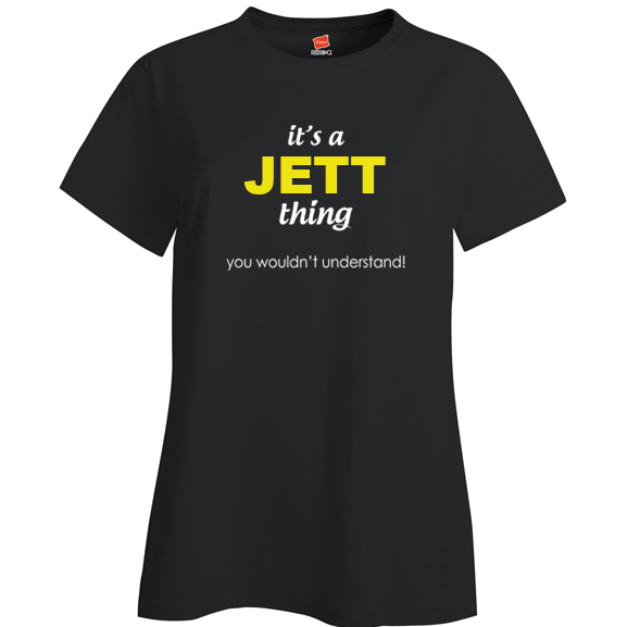 It's a Jett Thing, You wouldn't Understand Ladies T Shirt