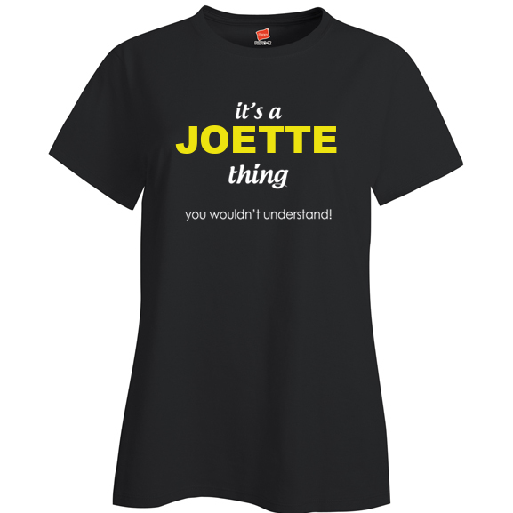 It's a Joette Thing, You wouldn't Understand Ladies T Shirt