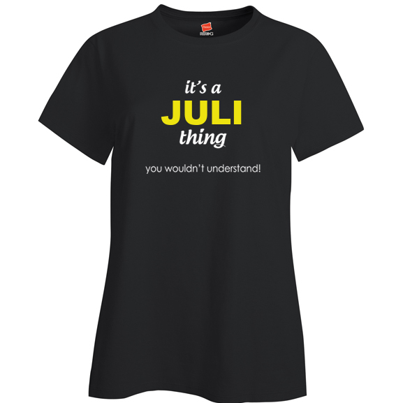 It's a Juli Thing, You wouldn't Understand Ladies T Shirt
