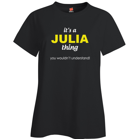 It's a Julia Thing, You wouldn't Understand Ladies T Shirt