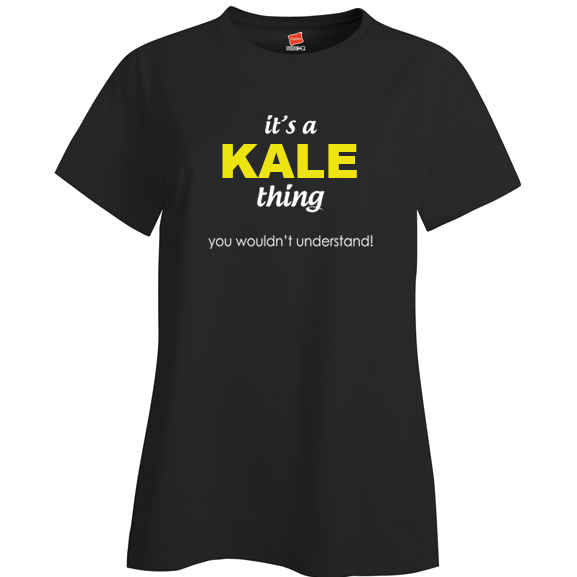 It's a Kale Thing, You wouldn't Understand Ladies T Shirt