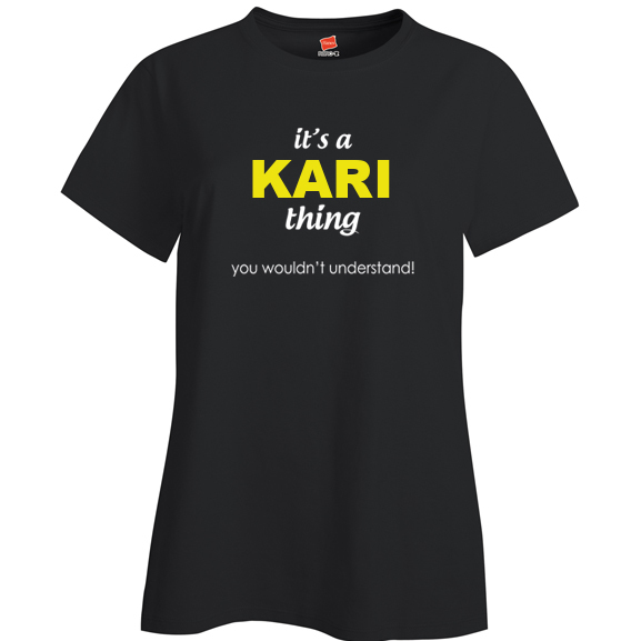 It's a Kari Thing, You wouldn't Understand Ladies T Shirt