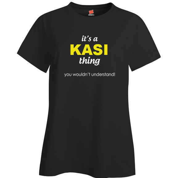 It's a Kasi Thing, You wouldn't Understand Ladies T Shirt