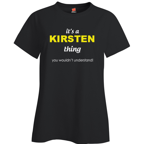 It's a Kirsten Thing, You wouldn't Understand Ladies T Shirt