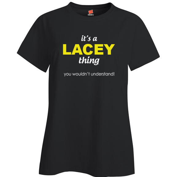 It's a Lacey Thing, You wouldn't Understand Ladies T Shirt