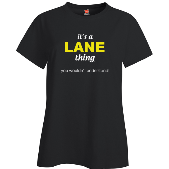 It's a Lane Thing, You wouldn't Understand Ladies T Shirt