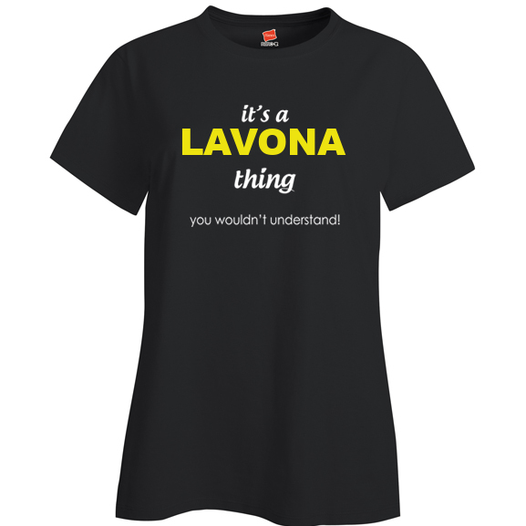 It's a Lavona Thing, You wouldn't Understand Ladies T Shirt